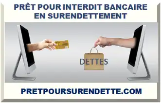 PRÊT POUR INTERDIT BANCAIRE AVEC DOSSIER DE SURENDETTEMENT